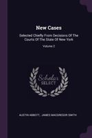 New Cases: Selected Chiefly from Decisions of the Courts of the State of New York; Volume 2 1378402545 Book Cover