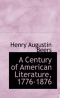A Century of American Literature, 1776-1876 1436719976 Book Cover