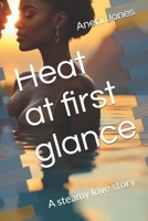Heat at first glance: A steamy love story B0F19F4MS7 Book Cover