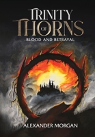 Trinity Of Thorns: Blood and Betrayal 1068332026 Book Cover