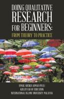 Qualitative Research for Beginners: From Theory to Practice 1543742033 Book Cover