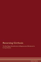 Reversing Cirrhosis The Raw Vegan Detoxification & Regeneration Workbook for Curing Patients 152699884X Book Cover