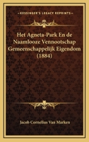 Het Agneta-Park En De Naamlooze Vennootschap Gemeenschappelijk Eigendom (1884) 1161195580 Book Cover