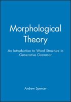 Morphological Theory: An Introduction to Word Structure in Generative Grammar (Blackwell Textbooks in Linguistics) 0631161449 Book Cover