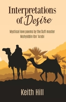 Interpretations of Desire: Mystical love poems by the Sufi Master Muyhiddin Ibn 'Arabi 0995120420 Book Cover