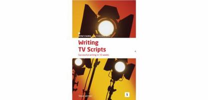Writing TV Scripts: Successful Writing in 10 Weeks (In-Focus - a Studymates Series) 1842850717 Book Cover