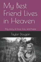 My Best Friend Lives in Heaven: My story of love, loss, and hope 1693709252 Book Cover