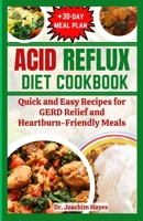 ACID REFLUX DIET COOKBOOK: Quick and Easy Recipes for GERD Relief and Heartburn-Friendly Meals B0CFCLW7B5 Book Cover