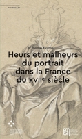 Heurs et malheurs du portrait dans la France du XVIIe siècle 2735128695 Book Cover