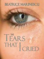 The Tears That I Cried 1412057043 Book Cover