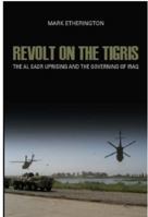 Revolt on the Tigris: The Sadr Uprising and Governing Iraq 1850657734 Book Cover