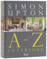 Simon Upton: A to Z Interiors 0847877019 Book Cover