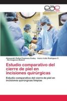 Estudio comparativo del cierre de piel en incisiones quirúrgicas 6202123087 Book Cover
