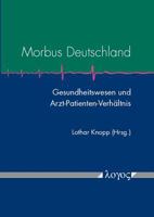 Morbus Deutschland: Gesundheitswesen Und Arzt-Patientenverhaltnis 3832534083 Book Cover