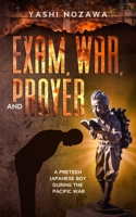 Exam, War, and Prayer: A Preteen  Japanese Boy During the Pacific War B086PMZMLK Book Cover