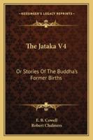 The Jataka V4: Or Stories Of The Buddha's Former Births 1162979534 Book Cover