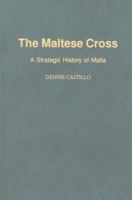 The Maltese Cross: A Strategic History of Malta (Contributions in Military Studies) 0313323291 Book Cover