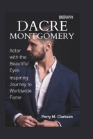 Dacre Montgomery Biography: Actor with the beautiful eyes, Inspiring Journey to Worldwide Fame B0DSK6T9W7 Book Cover