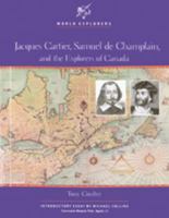 Jacques Cartier, Samuel De Champlain and the Explorers of Canada (World Explorers) 0791012980 Book Cover