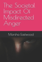 The Societal Impact Of Misdirected Anger B0FS73ZN17 Book Cover