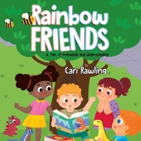 Rainbow Friends: A Tale of Friendship and Understanding 1960764950 Book Cover