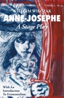 Anne-Josèphe: A Stage Play 1525596160 Book Cover