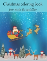 Christmas coloring book for kids & toddlers: An Educational Coloring Book with Fun, Easy, and Relaxing Designs. A Collection of Fun and Easy Christmas Day Coloring Pages for Kids, Toddlers and Prescho 1708128697 Book Cover