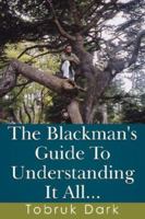 The Blackman's Guide To Understanding It All... 1425988237 Book Cover