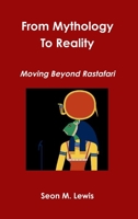 From Mythology to Reality: Moving Beyond Rastafari 1300430680 Book Cover