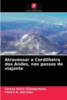 Atravessar a Cordilheira dos Andes, nos passos do viajante 6204060171 Book Cover