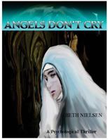 Angels Don't Cry: A Psychological Thriller 1539653773 Book Cover