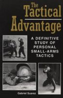 The Tactical Advantage: A Definitive Study of Personal Small-arms Tactics 0873649753 Book Cover