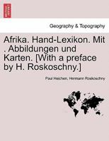 Afrika. Hand-Lexikon. Mit . Abbildungen Und Karten. [with a Preface by H. Roskoschny.] Erster Band 0274644592 Book Cover