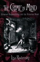 The Crime in Mind: Criminal Responsibility and the Victorian Novel 0195150740 Book Cover