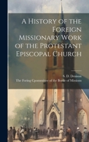 A History of the Foreign Missionary Work of the Protestant Episcopal Church 1021898570 Book Cover