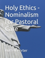 Holy Ethics - Nominalism for Pastoral Care B0FNR9MT11 Book Cover