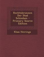 Rechtsbronnen Der Stad Schiedam 1289560102 Book Cover