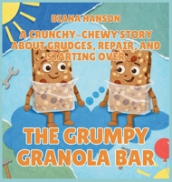 The Grumpy Granola Bar: A Crunchy-Chewy Story About Grudges, Repair, and Starting Over (The Lunchbox League) B0GS6K7TMH Book Cover