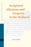 Scriptural Allusions and Exegesis in the Hodayot (Studies on the Texts of the Desert of Judah) (Studies on the Texts of the Desert of Judah) 900414739X Book Cover