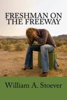 Freshman on the Freeway: Women! Weirdos! Cops! Predators! 1503060241 Book Cover