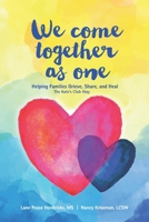 We Come Together As One: Helping Families Grieve, Share, and Heal The Kate's Club Way 1736997203 Book Cover