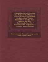 Künstlerische Entwicklung Der Weberei Und Stickerei Innerhalb Des Europäischen Kulturkreises Vonder Spätantiken Zeit Bis Zum Beginne Des Xix. ... - Primary Source Edition 0274875519 Book Cover