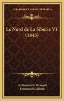 Le Nord De La Siberie V1 (1843) 1167668510 Book Cover