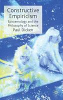 Constructive Empiricism: Epistemology and the Philosophy of Science 0230247539 Book Cover