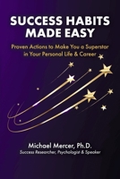 Success Habits Made Easy: Proven Actions to Make You a Superstar in Your Personal Life & Career 0983273952 Book Cover