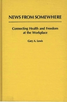 News from Somewhere: Connecting Health and Freedom at the Workplace (Contributions in Political Science) 0313248699 Book Cover
