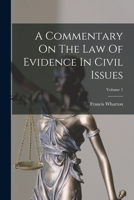 A Commentary On The Law Of Evidence In Civil Issues; Volume 1 1019294221 Book Cover