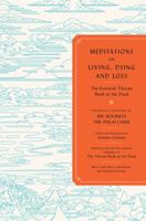 Meditations on Living, Dying and Loss: The Essential Tibetan Book of the Dead 0143118137 Book Cover