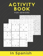 Activity Book For Seniors In Spanish: Large Print Puzzle Book Gift With Solutions…Mixed Puzzle Book For Adults With Sudoku, Mazes, Word Scramble, Word ... Relaxing Coloring Images B0884D21HL Book Cover