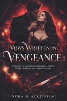 Vows Written in Vengeance: An Enemies to Lovers Dark Romance Filled with Power, Obsession, and Forbidden Desire . B0GSR1DNFD Book Cover